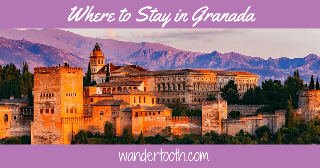 Where to Stay in Granada Spain: Granada's Best Areas to Stay