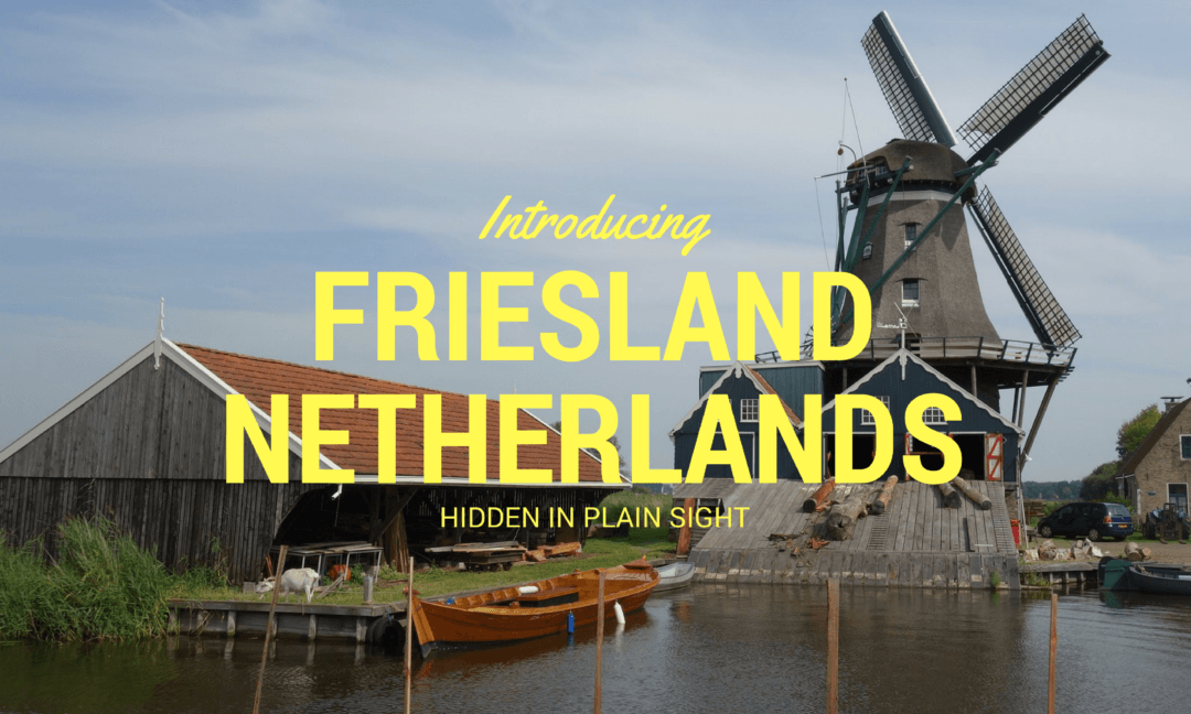 Why You Should Visit Friesland Netherlands: A Unique Culture Hidden In ...