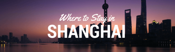 Where To Stay In Shanghai: Shanghai's Coolest Neighbourhoods