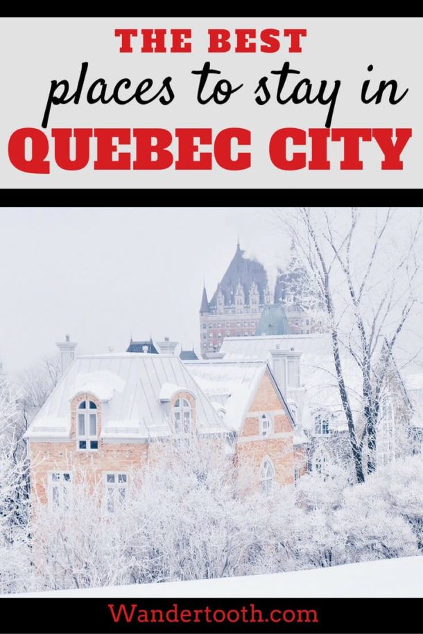 Where to Stay in Quebec City: Quebec's Best Areas to Stay by Neighborhood