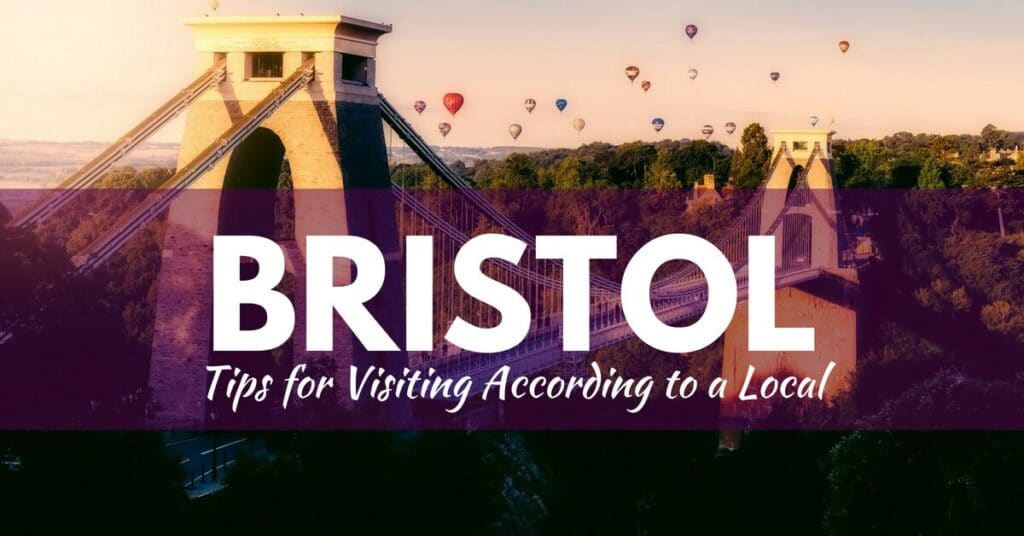 Things To Do In Bristol, England: Bristol Travel Tips From A Local