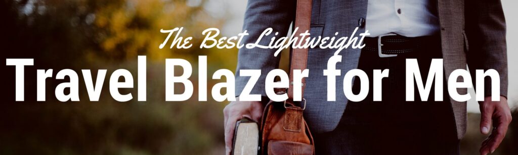 The Best Travel Blazer for Men (Wrinkle Free & Lightweight Sportcoat) in  2022