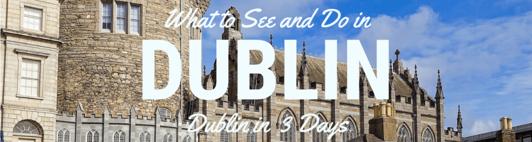 Dublin in 3 Days: What to See and Do in with 3 Days in Dublin