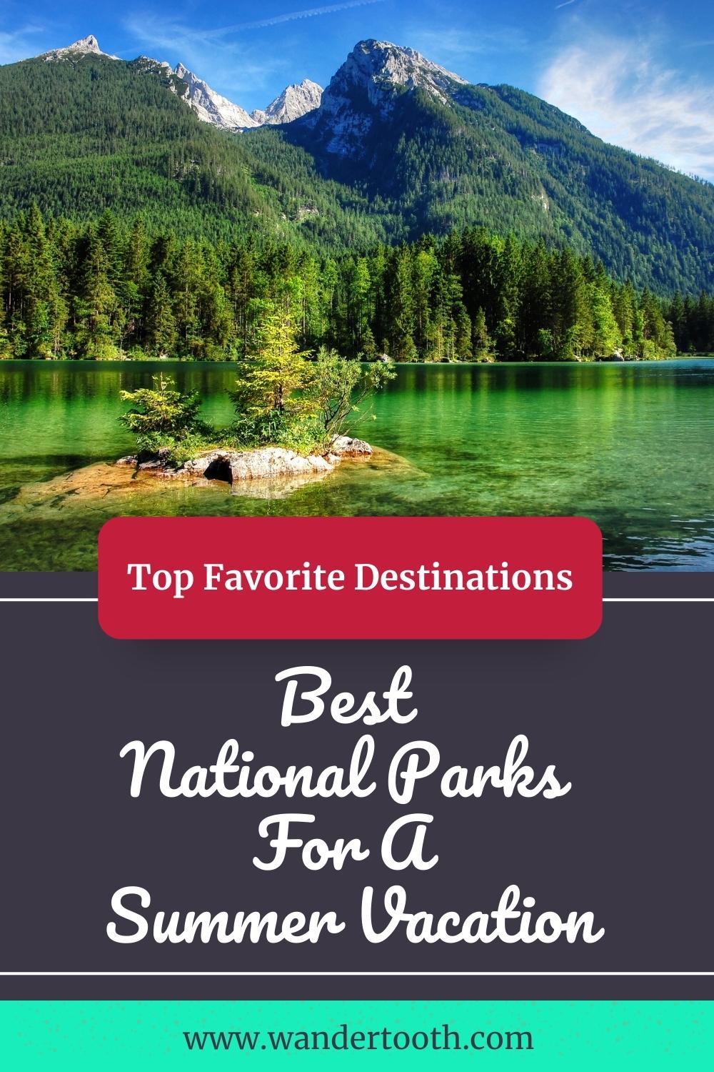 best-national-parks-for-a-summer-vacation-wandertooth-travel